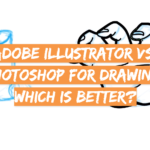 Adobe Illustrator vs. Photoshop for Drawing: Which is Better?