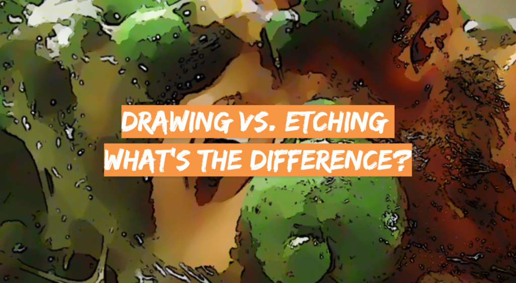 drawing-vs-etching-what-s-the-difference-drawingprofy