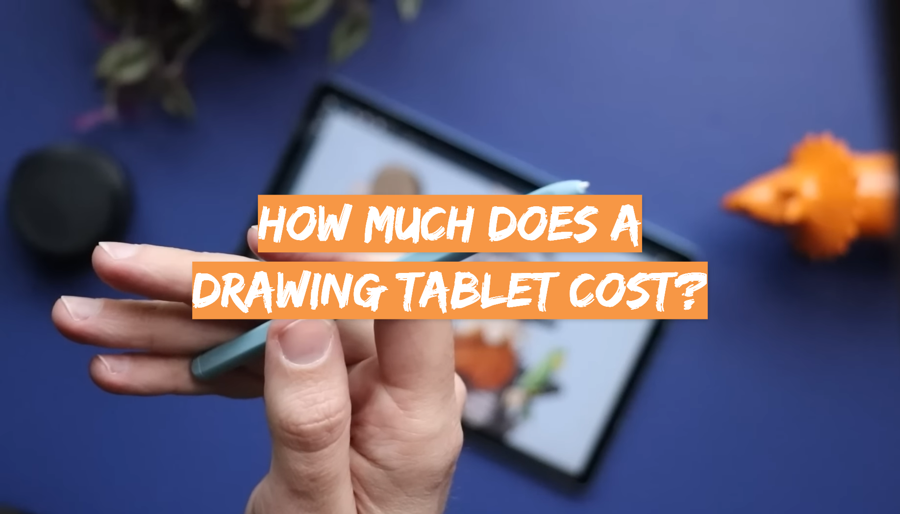 How Much Does a Drawing Tablet Cost? - DrawingProfy