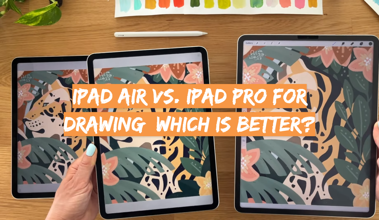 iPad Air vs. iPad Pro for Drawing: Which is Better?
