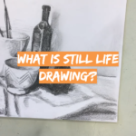 What Is Still Life Drawing?